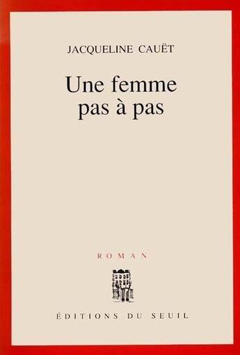 Couverture du livre « Une femme pas à pas » de Jacqueline Cauet aux éditions Seuil