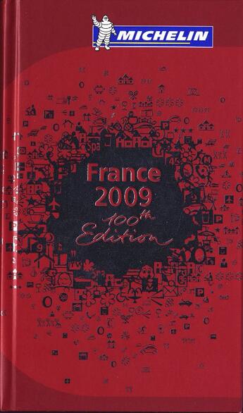 Couverture du livre « Guide rouge Michelin ; France ; 100th edition (édition 2009) » de Collectif Michelin aux éditions Michelin