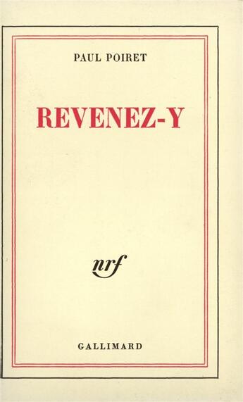 Couverture du livre « Revenez-y » de Paul Poiret aux éditions Gallimard