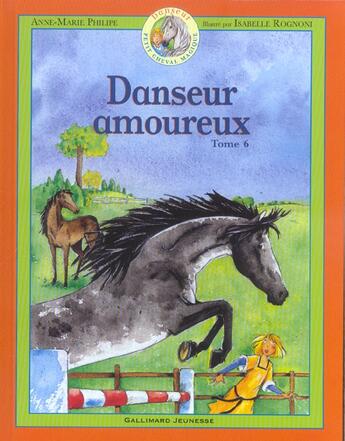 Couverture du livre « Danseur, petit cheval magique Tome 6 : Danseur amoureux » de Anne-Marie Philipe et Isabelle Rognoni aux éditions Gallimard-jeunesse