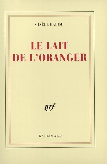 Couverture du livre « Le lait de l'oranger » de Gisèle Halimi aux éditions Gallimard