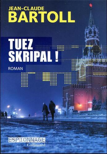 Couverture du livre « Tuez Skripal ! » de Jean-Claude Bartoll aux éditions Gallimard