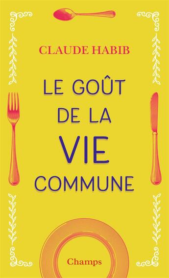 Couverture du livre « Le goût de la vie commune » de Claude Habib aux éditions Flammarion