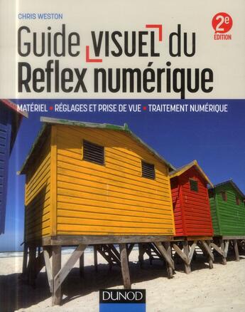 Couverture du livre « Guide visuel du reflex numérique ; matériel, réglages et prise de vue, traitement numérique (2e édition) » de Chris Weston aux éditions Dunod