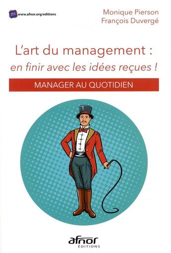 Couverture du livre « L'art du management : en finir avec les idées reçues ; manager au quotidien » de Olivier Meier et Elizabeth Couzineau-Zegwaard et Valerie Basmoreau aux éditions Afnor