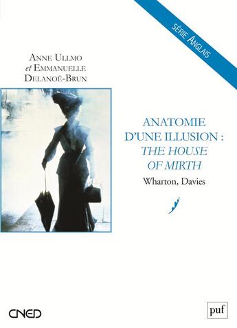 Couverture du livre « Anatomie d'une illusion : the house of mirth » de Anne Ullmo et Emmanuelle Delanoe-Brun aux éditions Belin Education