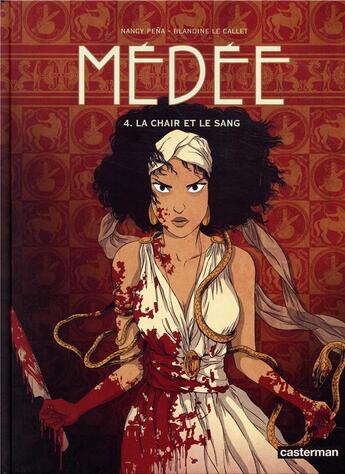 Couverture du livre « Médée Tome 4 : la chair et le sang » de Blandine Le Callet et Nancy Pena aux éditions Casterman