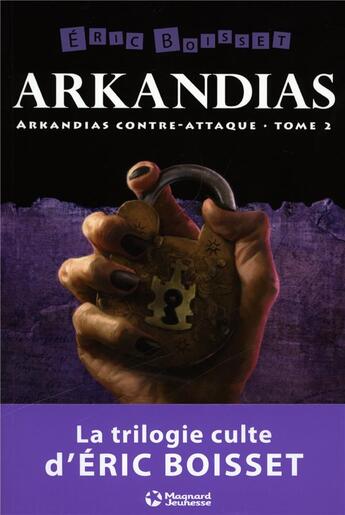 Couverture du livre « Arkandias Tome 2 : Arkandias contre-attaque » de Eric Boisset aux éditions Magnard