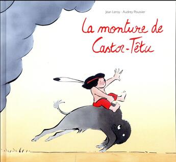 Couverture du livre « La monture de Castor Têtu » de Jean Leroy et Poussier Audrey aux éditions Ecole Des Loisirs