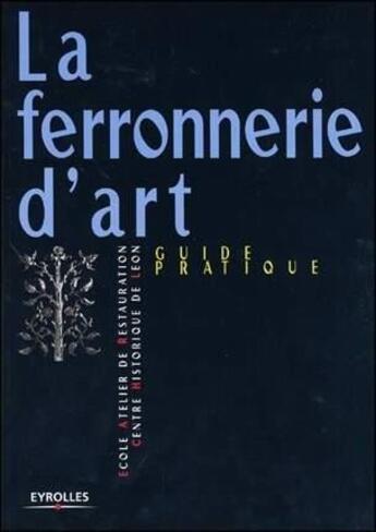 Couverture du livre « Ferronnerie D'Art » de C Historiq De L aux éditions Eyrolles