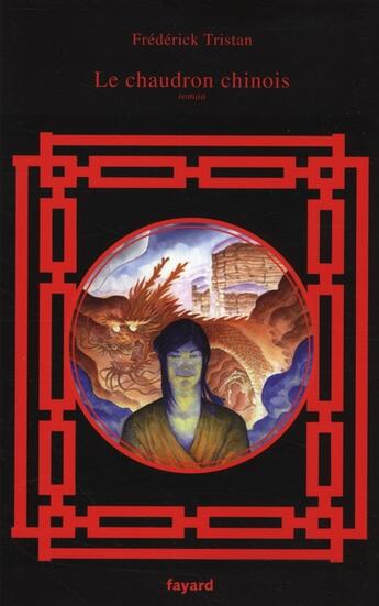 Couverture du livre « Le chaudron chinois » de Frederick Tristan aux éditions Fayard