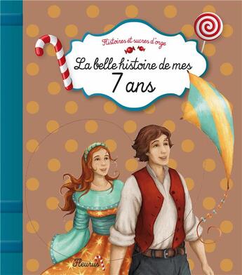 Couverture du livre « La belle histoire de mes 7 ans » de Arnaudn Perrine et Charlotte Grossetete aux éditions Fleurus