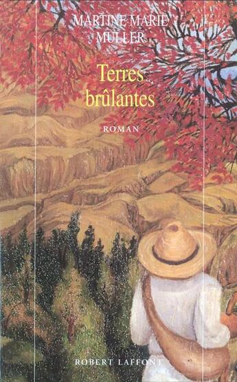 Couverture du livre « Terres brûlantes » de Marie Martine Muller aux éditions Robert Laffont