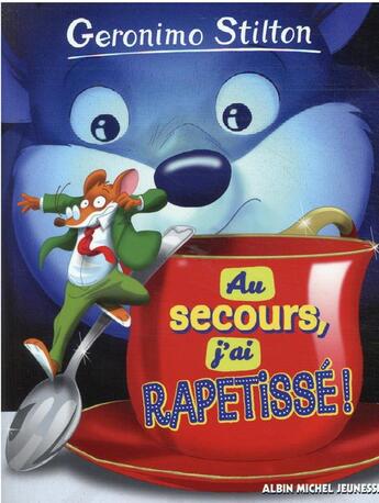 Couverture du livre « Au secours, j'ai rapetissé ! » de Geronimo Stilton aux éditions Albin Michel