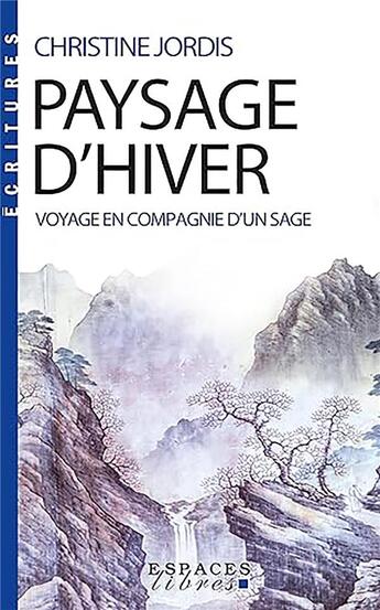 Couverture du livre « Paysage d'hiver : Voyages en compagnie d'un sage » de Christine Jordis aux éditions Albin Michel