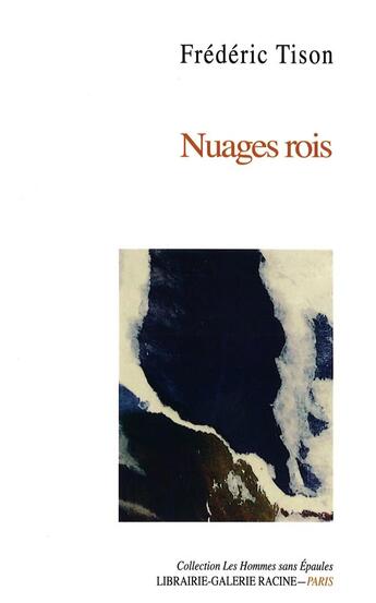 Couverture du livre « Nuages rois : Ballades en prose 2018-2020 » de Frederic Tison aux éditions Hommes Sans Epaules