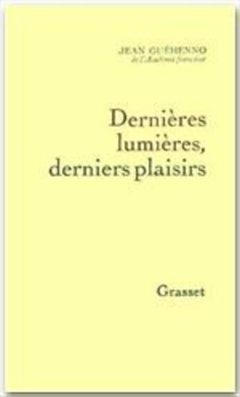 Couverture du livre « Dernières lumières, derniers plaisirs » de Jean Guehenno aux éditions Grasset Et Fasquelle