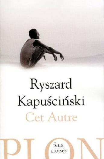 Couverture du livre « Cet autre » de Ryszard Kapuscinski aux éditions Plon