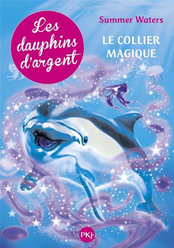 Couverture du livre « Les dauphins d'argent Tome 1 ; le collier magique » de Summer Waters aux éditions Pocket Jeunesse