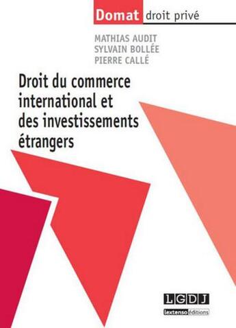 Couverture du livre « Droit du commerce international et des investissements étrangers » de Mathias Audit et Sylvain Bollee et Pierre Calle aux éditions Lgdj