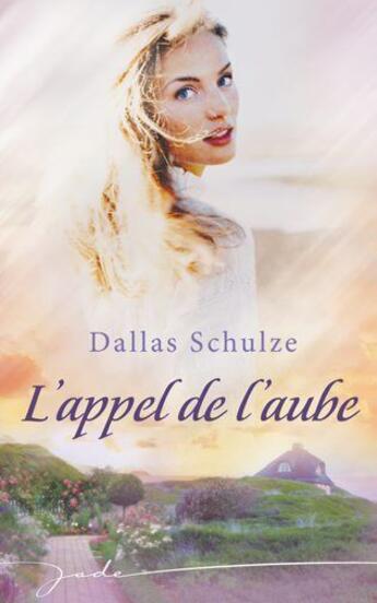 Couverture du livre « L'appel de l'aube » de Dallas Schulze aux éditions Harlequin