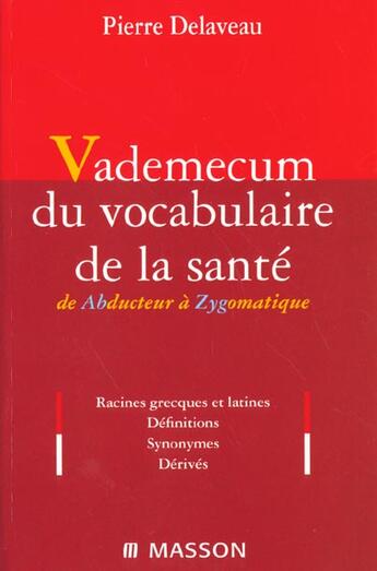 Couverture du livre « Vademecum le vocabulaire de la sante ; etymologie grecque et latine ; definitions ; synonymes ; derives » de Pierre Delaveau aux éditions Elsevier-masson