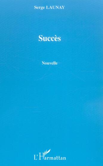 Couverture du livre « Succès » de Serge Launay aux éditions L'harmattan