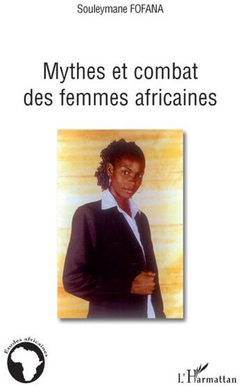 Couverture du livre « Mythes et combat des femmes africaines » de Souleymane Fofana aux éditions L'harmattan