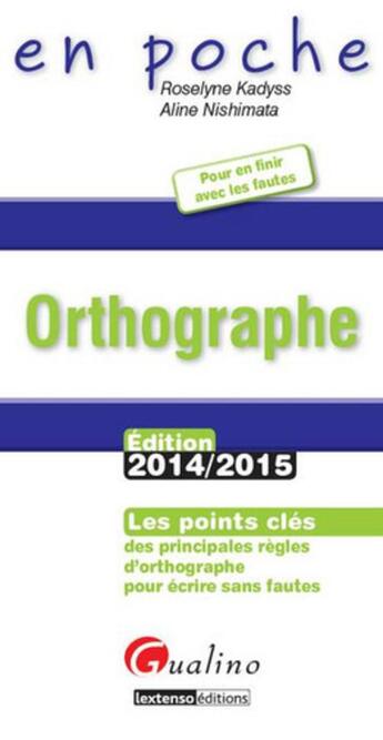 Couverture du livre « Orthographe 2014-2015 (3e édition) » de Aline Nishimata et Roselyne Kadyss aux éditions Gualino