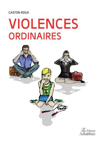 Couverture du livre « Violences ordinaires » de Gaston Roux aux éditions Amalthee