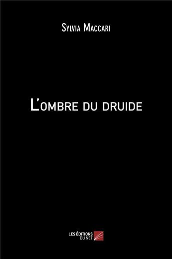 Couverture du livre « L'ombre du druide » de Sylvia Maccari aux éditions Editions Du Net