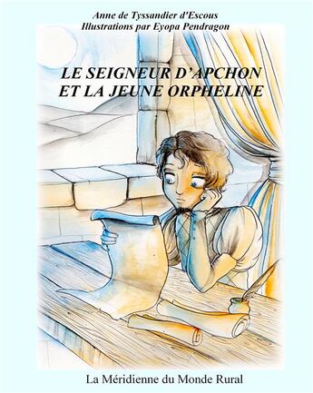 Couverture du livre « Le seigneur d'Apchon et le jeune orpheline » de Anne De Tyssandier D'Escous et Eyopa Pendragon aux éditions Books On Demand