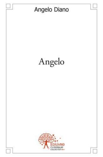 Couverture du livre « Angelo » de Angelo Diano aux éditions Edilivre