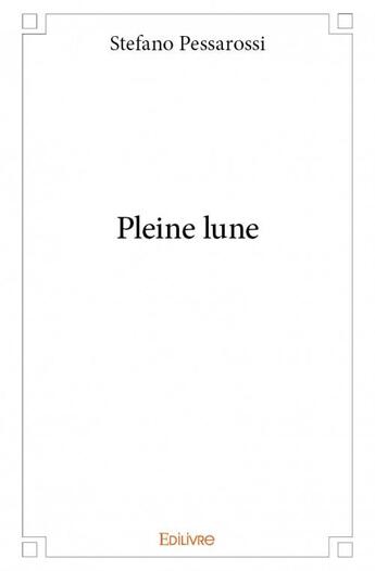 Couverture du livre « Pleine lune » de Stefano Pessarossi aux éditions Edilivre