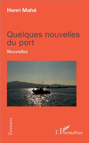 Couverture du livre « Quelques nouvelles du port » de Henri Mahe aux éditions L'harmattan