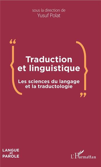 Couverture du livre « Traduction et linguistique ; les sciences du langage et la traductologie » de Polat Yusuf aux éditions L'harmattan