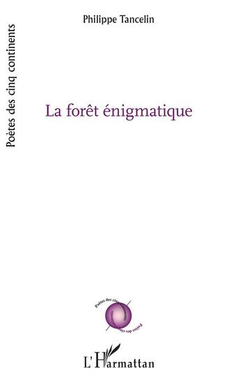 Couverture du livre « La forêt énigmatique » de Philippe Tancelin aux éditions L'harmattan