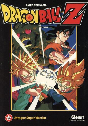 Couverture du livre « Dragon Ball Z - les films Tome 11 : attaque super warrior » de Akira Toriyama aux éditions Glenat