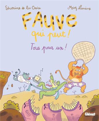 Couverture du livre « Fauve qui peut Tome 3 : Tous pour un ! » de Severine De La Croix et Miaz Lamine aux éditions Glenat Jeunesse