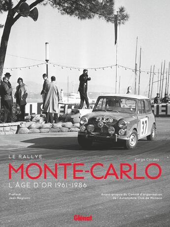 Couverture du livre « Le Rallye Monte-Carlo : L'âge d'or 1961-1986 » de Serge Cordey aux éditions Glenat