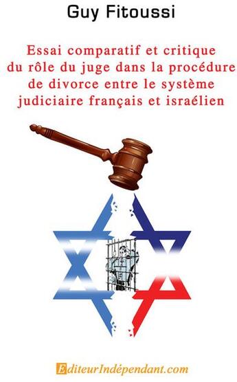 Couverture du livre « Essai comparatif et critique du rôle du juge dans la procédure de divorce entre le système français et le système israélien » de Guy Fitoussi aux éditions Edilivre