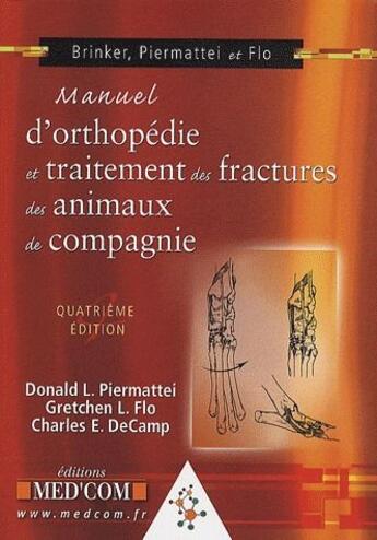 Couverture du livre « Manuel d'orthopédie et traitement des fractures des animaux de compagnie (4e édition) » de Donald L. Piermattei et Gretchen L. Flo et Charles E. Decamp aux éditions Med'com