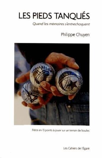 Couverture du livre « Les pieds tanqués ; quand les mémoires s'entrechoquent » de Philippe Chuyen aux éditions Cahiers De L'egare