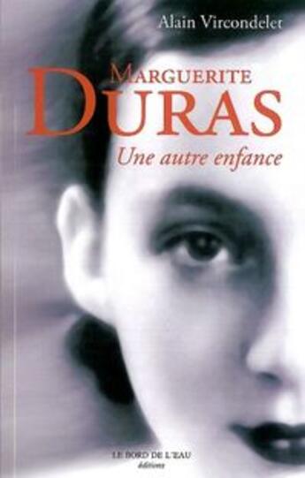 Couverture du livre « Marguerite duras ; une autre enfance » de Alain Vircondelet aux éditions Bord De L'eau