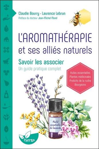 Couverture du livre « L'aromathérapie et ses alliés naturels : savoir les associer » de Claudie Bourry et Laurence Lebrun aux éditions De Terran