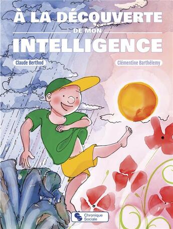 Couverture du livre « À la découverte de mon intelligence » de Claude Berthod et Clementine Barthelemy aux éditions Chronique Sociale