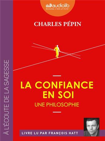 Couverture du livre « La confiance en soi - une philosophie - livre audio 1 cd mp3 » de Charles Pépin aux éditions Audiolib