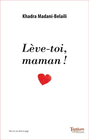 Couverture du livre « Leve-toi, maman ! » de Madani-Belail Khadra aux éditions Tertium