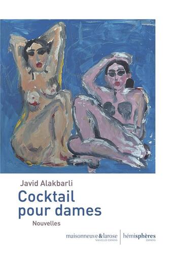 Couverture du livre « Cocktail pour dames : nouvelles » de Javid Alakbarli aux éditions Hemispheres