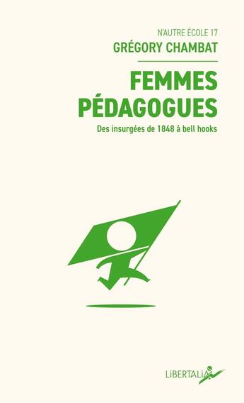 Couverture du livre « Femmes pedagogues - des insurgees de 1848 a bell hooks » de Gregory Chambat aux éditions Libertalia